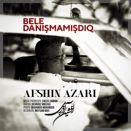 دانلود آهنگ جدید Afshin Azari به نام Bele Danismamisdiq